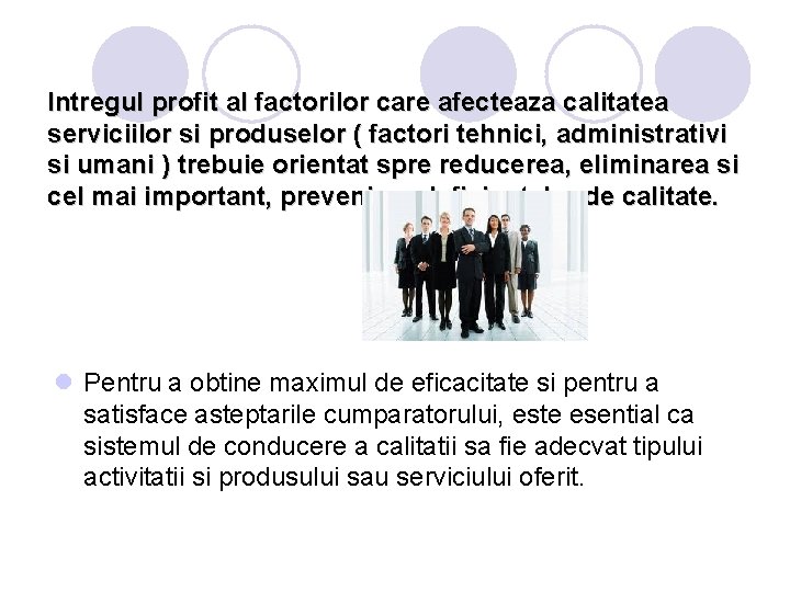 Intregul profit al factorilor care afecteaza calitatea serviciilor si produselor ( factori tehnici, administrativi