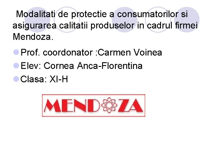 Modalitati de protectie a consumatorilor si asigurarea calitatii produselor in cadrul firmei Mendoza. l