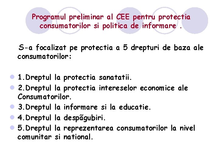 Programul preliminar al CEE pentru protectia consumatorilor si politica de informare. S-a focalizat pe