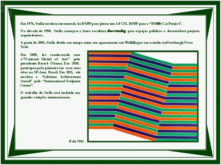 Em 1976, Stella recebeu encomenda da BMW para pintar um 3. 0 CSL BMW