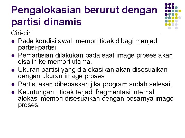 Pengalokasian berurut dengan partisi dinamis Ciri-ciri: l Pada kondisi awal, memori tidak dibagi menjadi