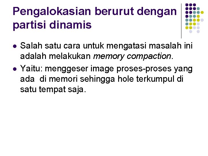 Pengalokasian berurut dengan partisi dinamis l l Salah satu cara untuk mengatasi masalah ini