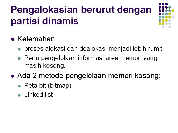 Pengalokasian berurut dengan partisi dinamis l Kelemahan: l l l proses alokasi dan dealokasi