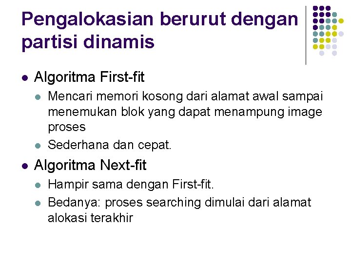 Pengalokasian berurut dengan partisi dinamis l Algoritma First-fit l l l Mencari memori kosong