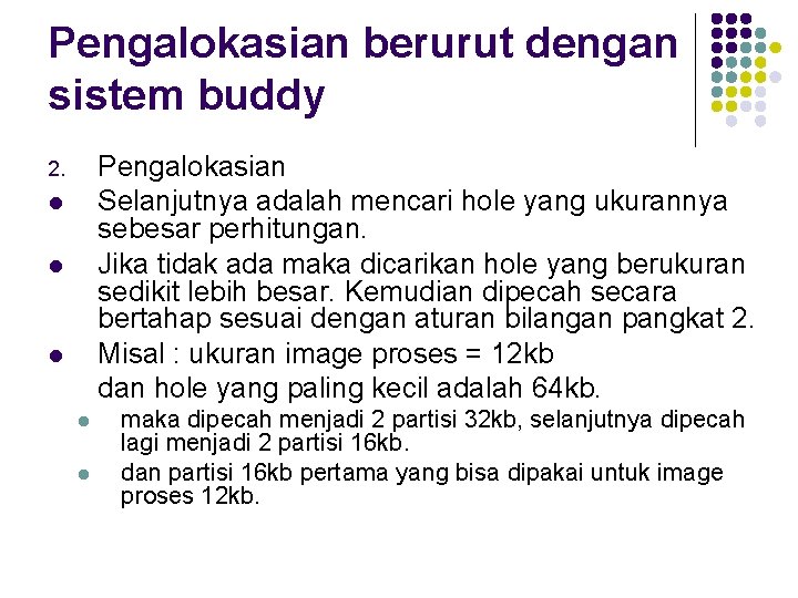 Pengalokasian berurut dengan sistem buddy Pengalokasian Selanjutnya adalah mencari hole yang ukurannya sebesar perhitungan.