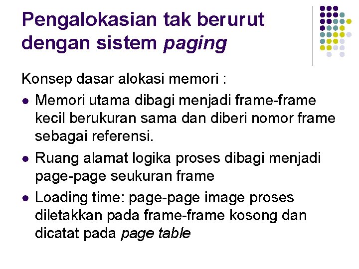 Pengalokasian tak berurut dengan sistem paging Konsep dasar alokasi memori : l Memori utama