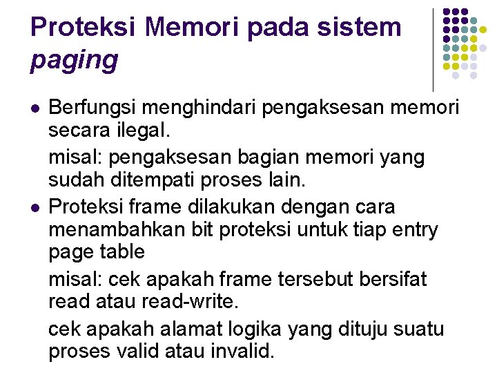 Proteksi Memori pada sistem paging l l Berfungsi menghindari pengaksesan memori secara ilegal. misal: