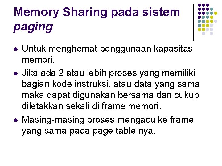 Memory Sharing pada sistem paging l l l Untuk menghemat penggunaan kapasitas memori. Jika