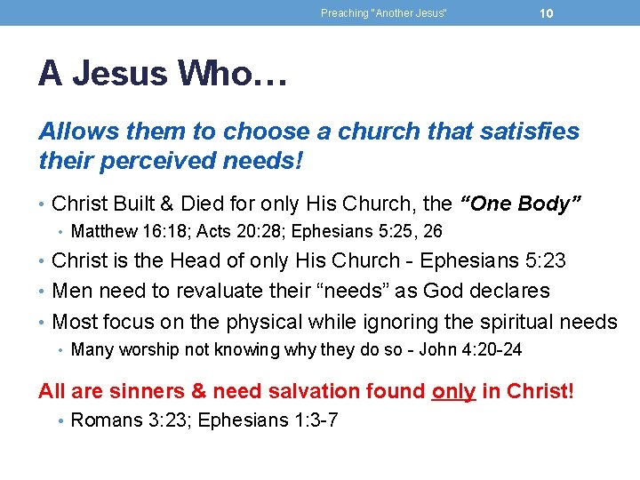 Preaching "Another Jesus" 10 A Jesus Who… Allows them to choose a church that