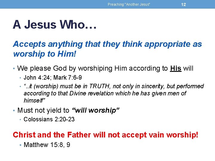 Preaching "Another Jesus" 12 A Jesus Who… Accepts anything that they think appropriate as