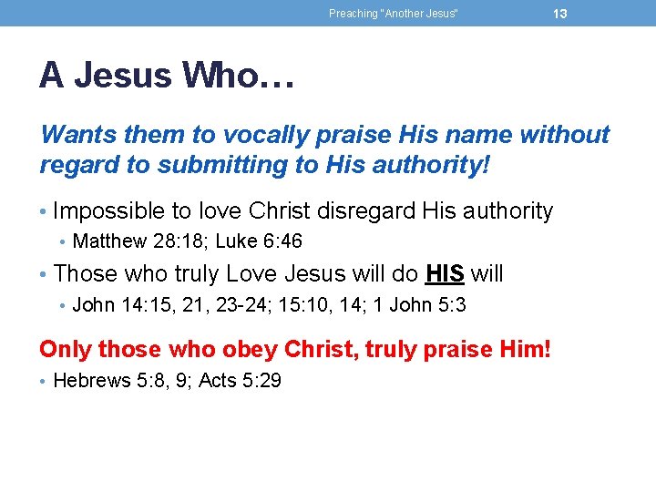 Preaching "Another Jesus" 13 A Jesus Who… Wants them to vocally praise His name