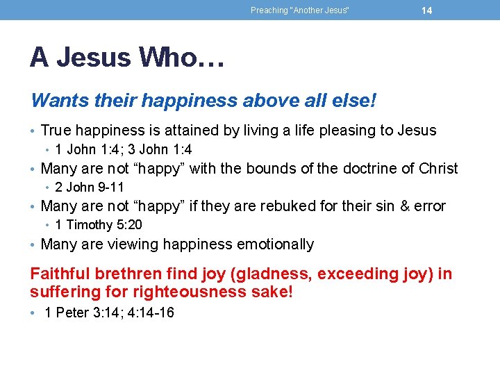 Preaching "Another Jesus" 14 A Jesus Who… Wants their happiness above all else! •