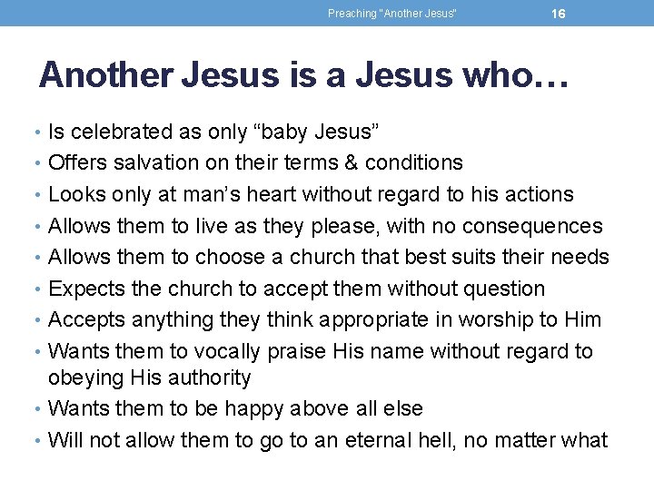 Preaching "Another Jesus" 16 Another Jesus is a Jesus who… • Is celebrated as