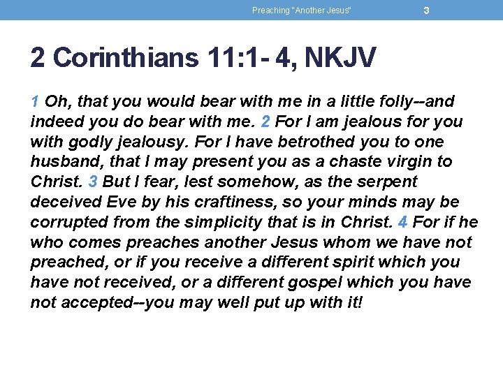 Preaching "Another Jesus" 3 2 Corinthians 11: 1 - 4, NKJV 1 Oh, that