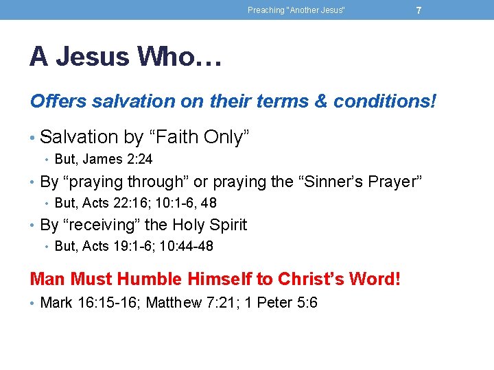 Preaching "Another Jesus" 7 A Jesus Who… Offers salvation on their terms & conditions!