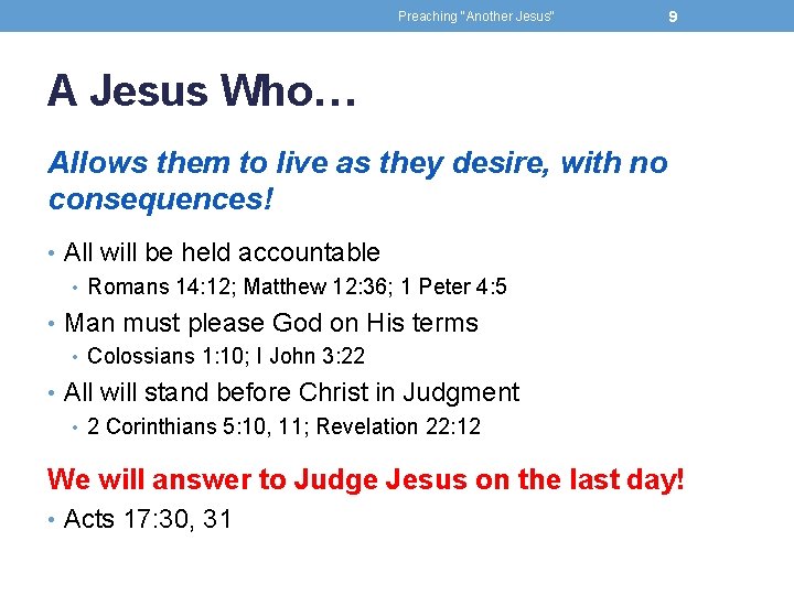 Preaching "Another Jesus" 9 A Jesus Who… Allows them to live as they desire,