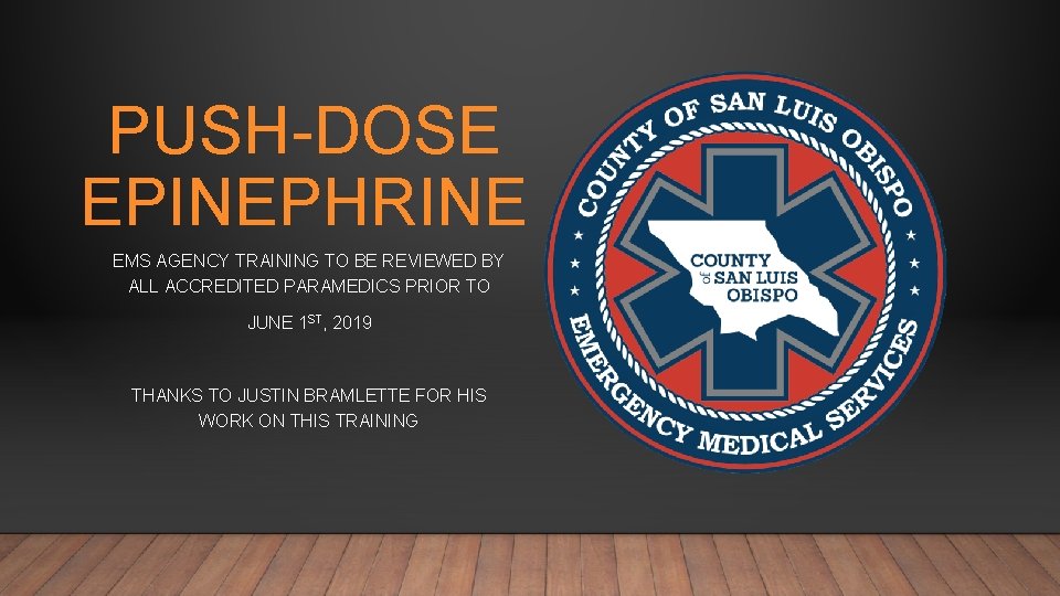 PUSH-DOSE EPINEPHRINE EMS AGENCY TRAINING TO BE REVIEWED BY ALL ACCREDITED PARAMEDICS PRIOR TO