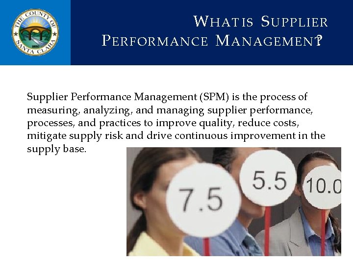 W HAT IS S UPPLIER P ERFORMANCE M ANAGEMENT? Supplier Performance Management (SPM) is