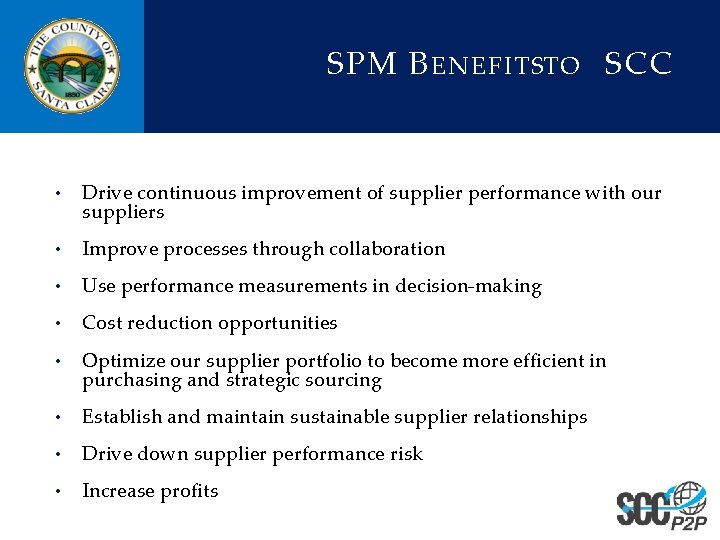 SPM B ENEFITSTO SCC • Drive continuous improvement of supplier performance with our suppliers