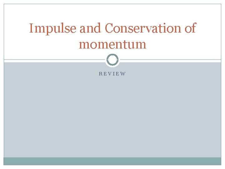 Impulse and Conservation of momentum REVIEW 