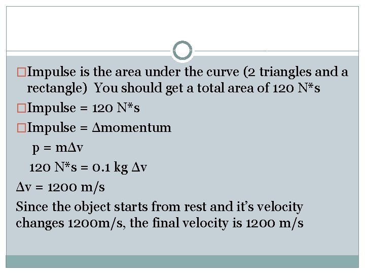 �Impulse is the area under the curve (2 triangles and a rectangle) You should