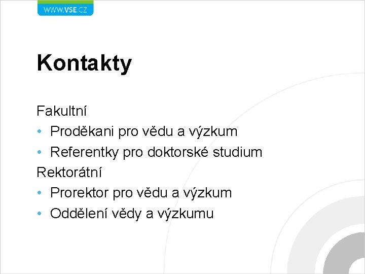 Kontakty Fakultní • Proděkani pro vědu a výzkum • Referentky pro doktorské studium Rektorátní