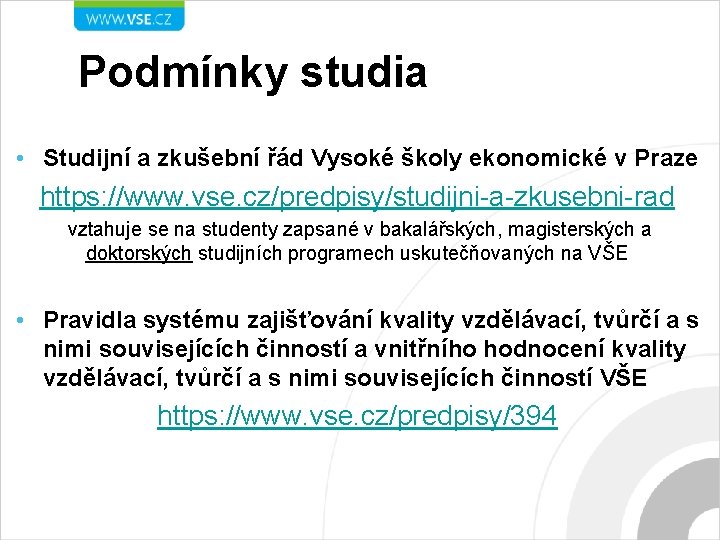 Podmínky studia • Studijní a zkušební řád Vysoké školy ekonomické v Praze https: //www.