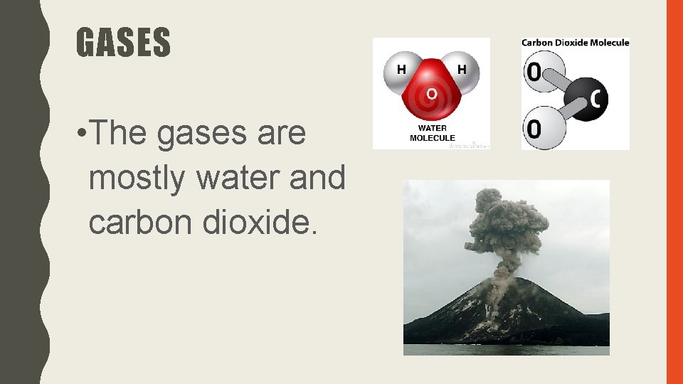 GASES • The gases are mostly water and carbon dioxide. 