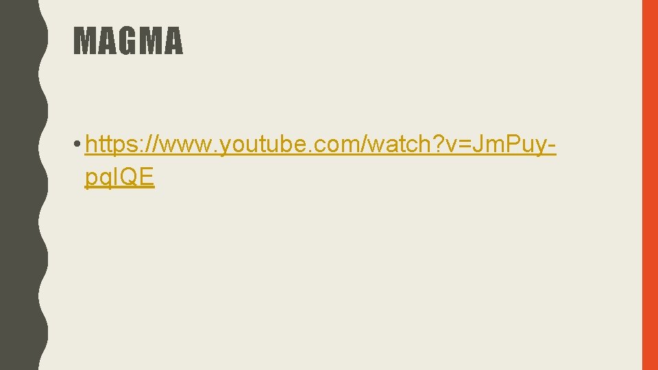 MAGMA • https: //www. youtube. com/watch? v=Jm. Puypq. IQE 