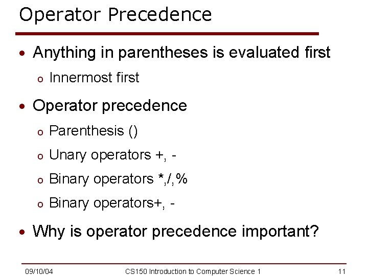 Operator Precedence · Anything in parentheses is evaluated first o Innermost first · Operator