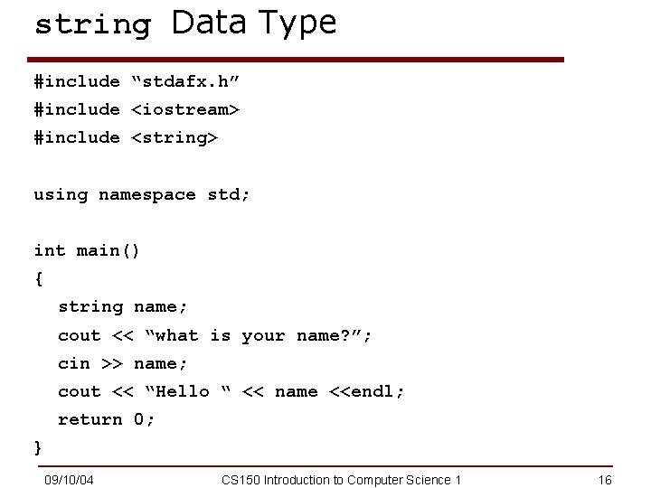 string Data Type #include “stdafx. h” #include <iostream> #include <string> using namespace std; int