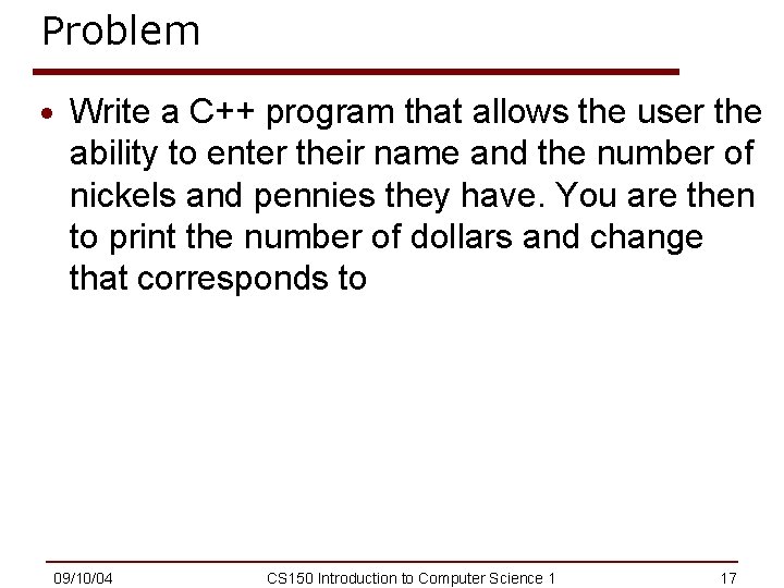 Problem · Write a C++ program that allows the user the ability to enter