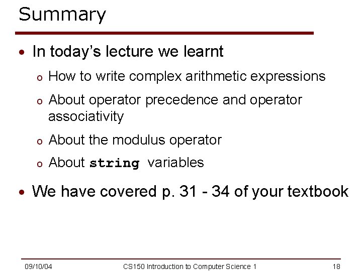 Summary · In today’s lecture we learnt o How to write complex arithmetic expressions