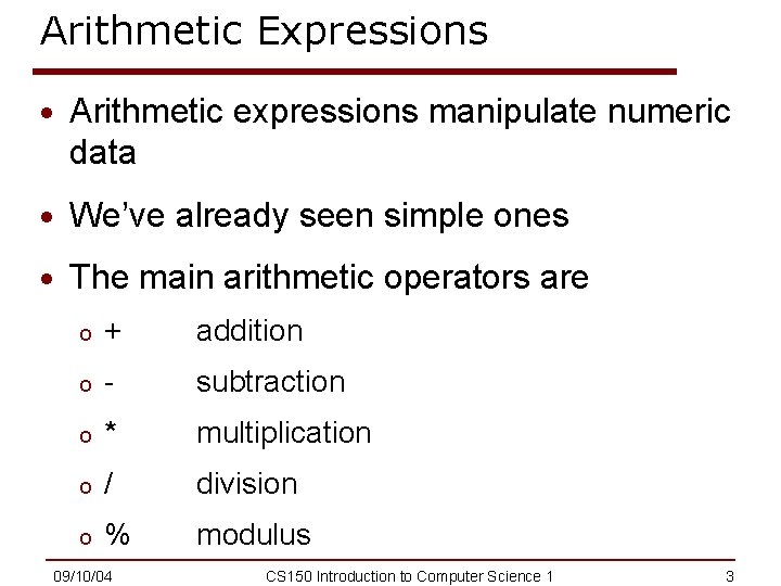 Arithmetic Expressions · Arithmetic expressions manipulate numeric data · We’ve already seen simple ones