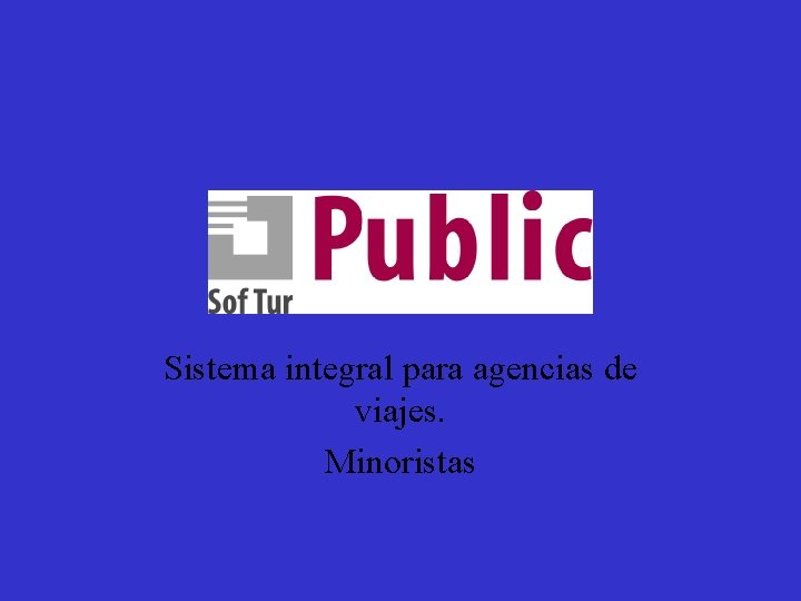 Sistema Public Sistema integral para agencias de viajes. Minoristas 