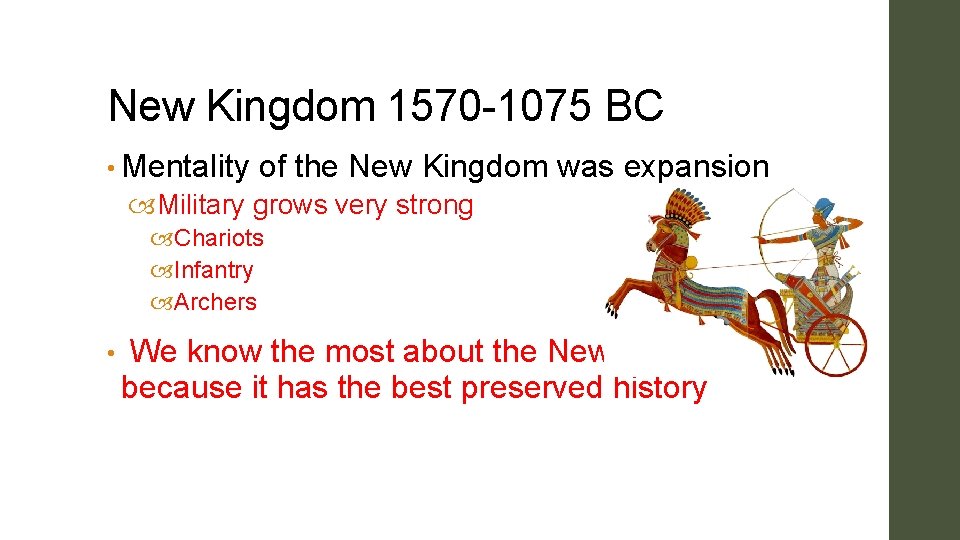 New Kingdom 1570 -1075 BC • Mentality of the New Kingdom was expansion Military