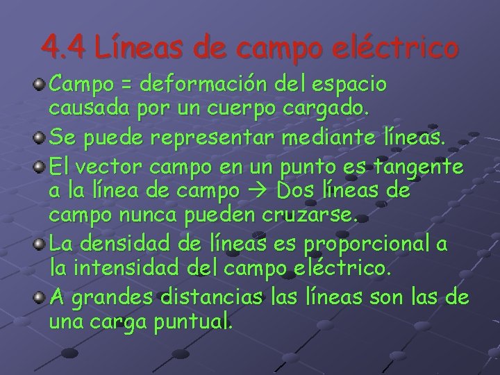 4. 4 Líneas de campo eléctrico Campo = deformación del espacio causada por un 4. 4 Líneas de campo eléctrico Campo = deformación del espacio causada por un
