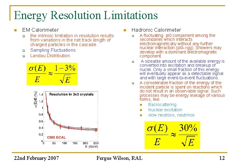 Energy Resolution Limitations n EM Calorimeter q q q n the intrinsic limitation in