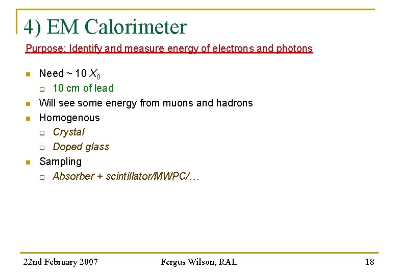 4) EM Calorimeter Purpose: Identify and measure energy of electrons and photons n n