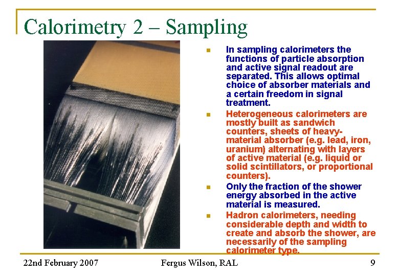 Calorimetry 2 – Sampling In sampling calorimeters the functions of particle absorption and active