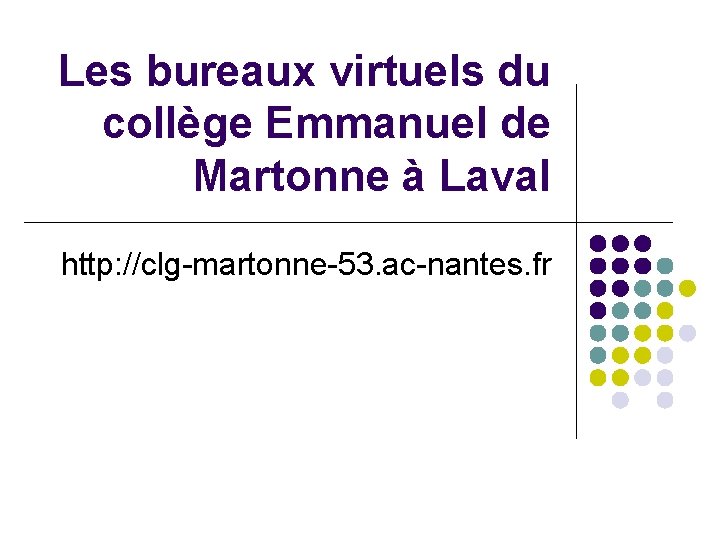 Les bureaux virtuels du collège Emmanuel de Martonne à Laval http: //clg-martonne-53. ac-nantes. fr