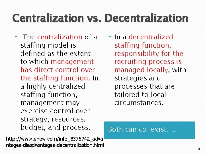 Centralization vs. Decentralization The centralization of a staffing model is defined as the extent