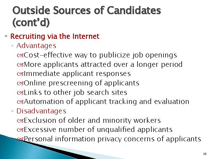 Outside Sources of Candidates (cont’d) Recruiting via the Internet ◦ Advantages Cost-effective way to