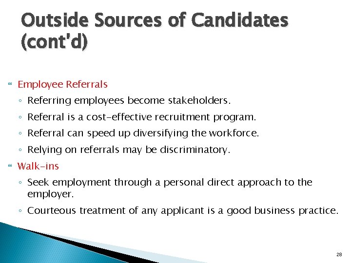 Outside Sources of Candidates (cont’d) Employee Referrals ◦ Referring employees become stakeholders. ◦ Referral