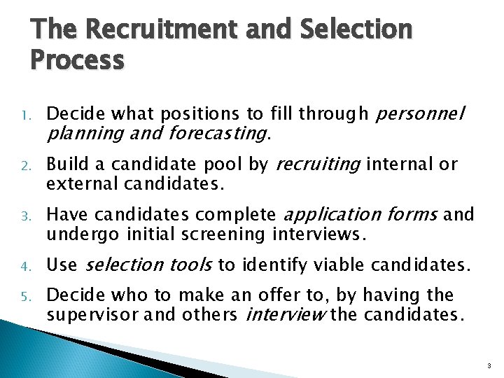 The Recruitment and Selection Process 1. 2. 3. 4. 5. Decide what positions to