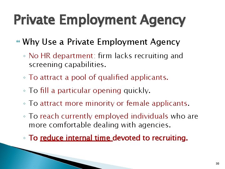 Private Employment Agency Why Use a Private Employment Agency ◦ No HR department: firm