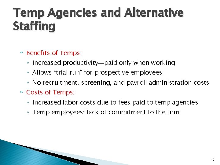 Temp Agencies and Alternative Staffing Benefits of Temps: ◦ Increased productivity—paid only when working