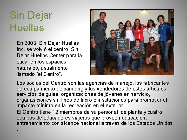 Sin Dejar Huellas ▪ En 2003, Sin Dejar Huellas Inc. se volvió el centro