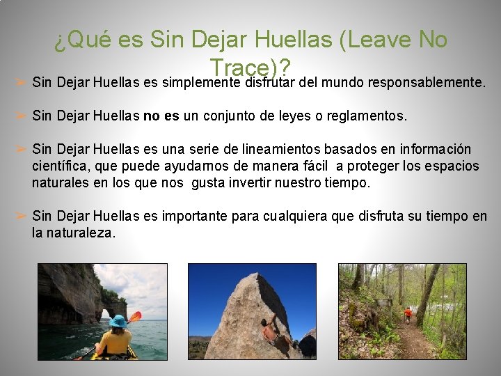 ¿Qué es Sin Dejar Huellas (Leave No Trace)? ➢ Sin Dejar Huellas es simplemente