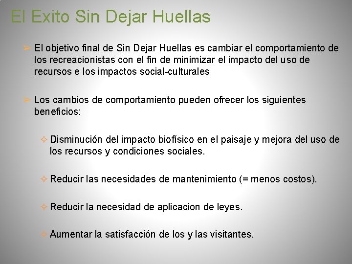 El Exito Sin Dejar Huellas ➢ El objetivo final de Sin Dejar Huellas es